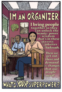 Organizer - Social Justice, Labor Movement Organizing - Artwork by Ricardo Levins Morales