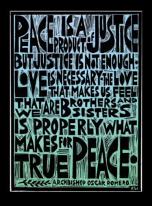 Peace is a Product of Justice - Oscar Romero - Ricardo Levins Morales