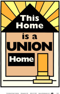 Union Home - Labor Movement Poster by Ricardo Levins Morales