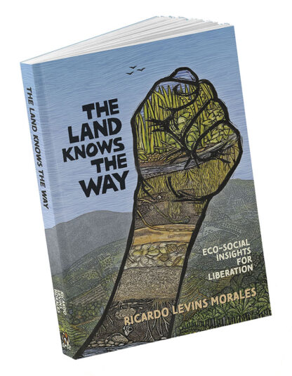 The Land Knows The Way paperback book by Ricardo Levins Morales