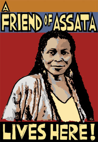 A Friend of Assata Lives Here! poster by Ricardo Levins Morales