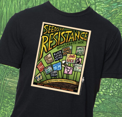 Seeds of Resistance - black tee by Ricardo Levins Morales